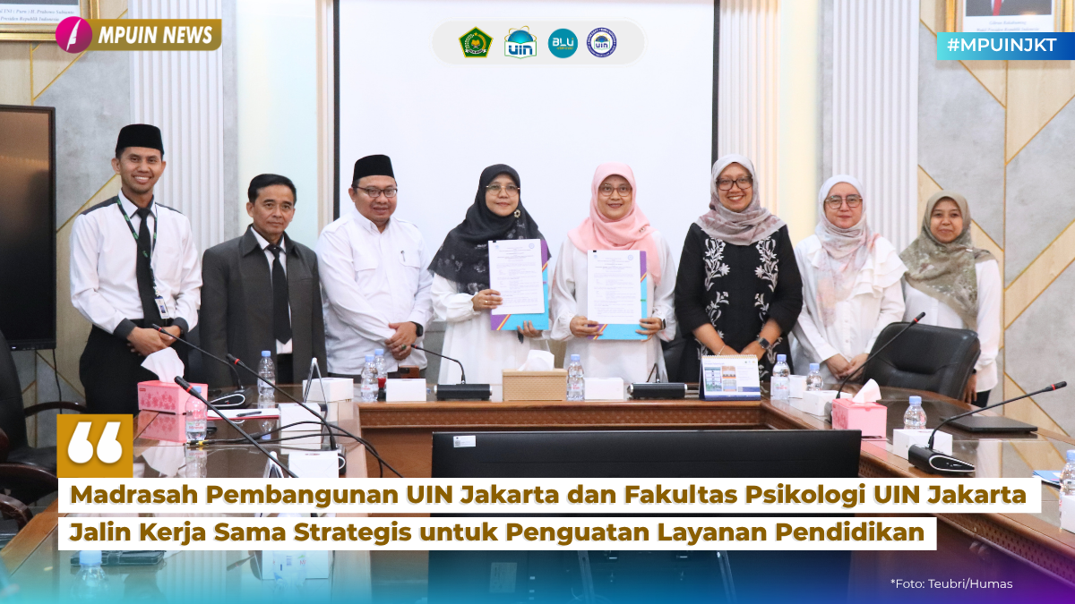 Madrasah Pembangunan UIN Jakarta dan Fakultas Psikologi UIN Jakarta Jalin Kerja Sama Strategis untuk Penguatan Layanan Pendidikan