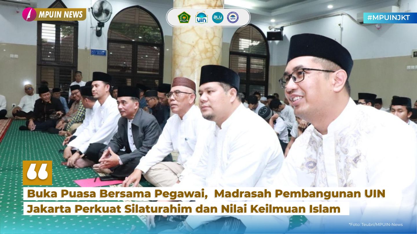 Buka Puasa Bersama Pegawai, Madrasah Pembangunan UIN Jakarta Perkuat Silaturahim dan Nilai Keilmuan Islam