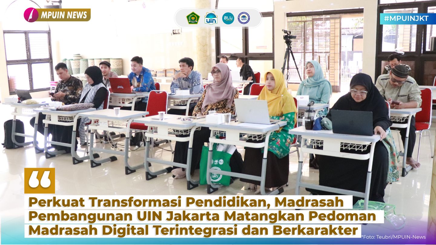 Perkuat Transformasi Pendidikan, Madrasah Pembangunan UIN Jakarta Matangkan Pedoman Madrasah Digital Terintegrasi dan Berkarakter