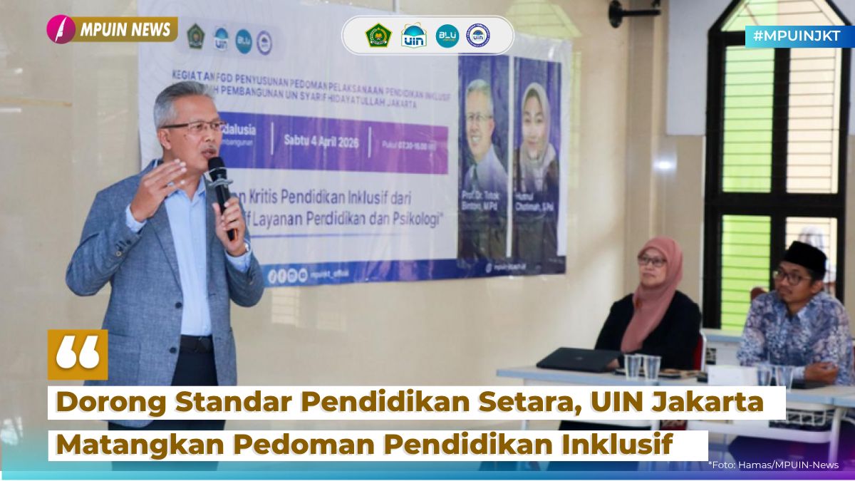 Dorong Standar Pendidikan Setara, UIN Jakarta Matangkan Pedoman Pendidikan Inklusif